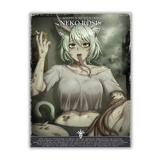 Adeptus Ridiculous | Neko-Rosis - Art Print